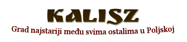 Kalisz - Grad najstariji među svima ostalima u Poljskoj